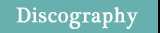 Discography | ディスコグラフィ