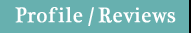 Profile/Review | プロフィール・レヴュー